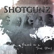 Review: Shotgunz - Based On A True Story